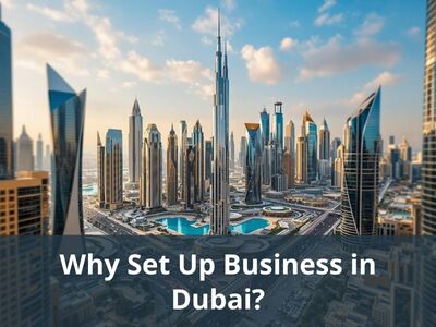 Why Set Up Business in Dubai?