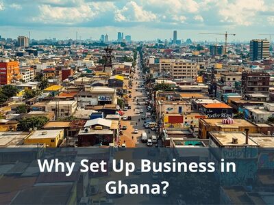 Why Set Up Business in Ghana?